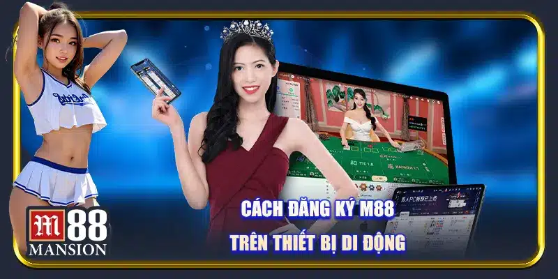 cách đăng ký M88 trên thiết bị di động